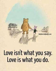 love is not what you say it is what you do pooh