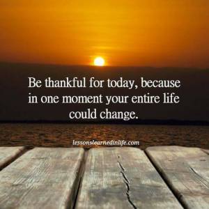 be-thankful-for-today-change-in-one-moment