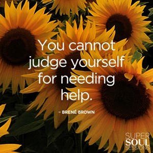 cannot judge yourself for needing help