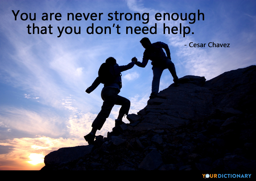 you are never strong enough that you dont need help