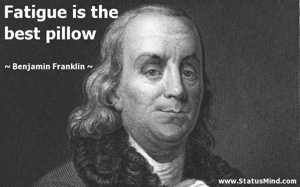 fatigue is the best pillow