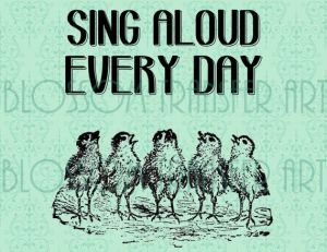 sing aloud every day