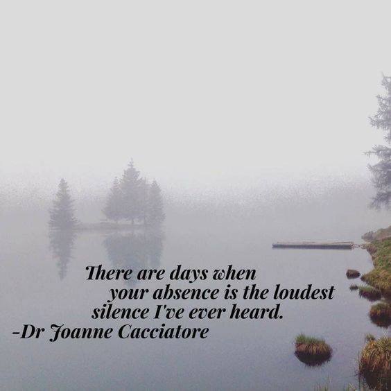 days when your absence is the loudest silence ive ever heard