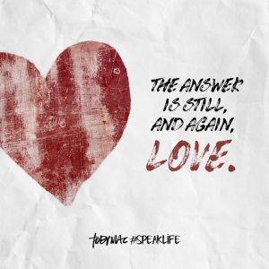 the answer is still and again love