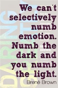 cannot selectively numb emotion brene brown