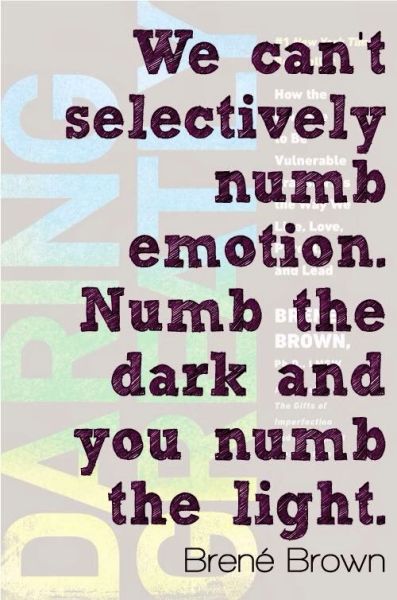 cannot selectively numb emotion brene brown
