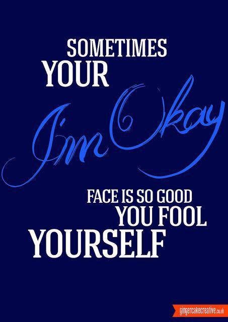 im ok face fools myself