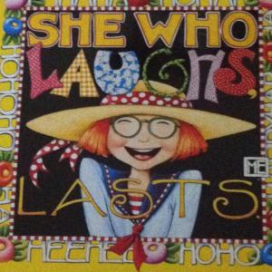 she who laughs lasts
