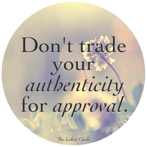 dont trade authenticity for approval