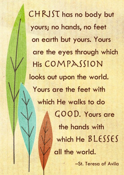 christ has no body but yours teresa of avila