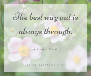 best way out is always through