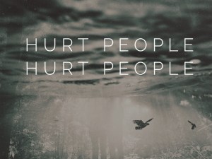 hurt people hurt people