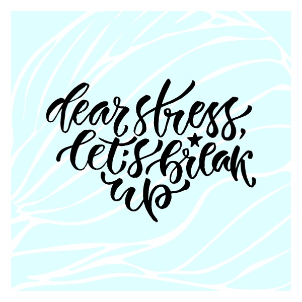 dear stress lets break up