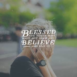 blessed are those who believe without seeing