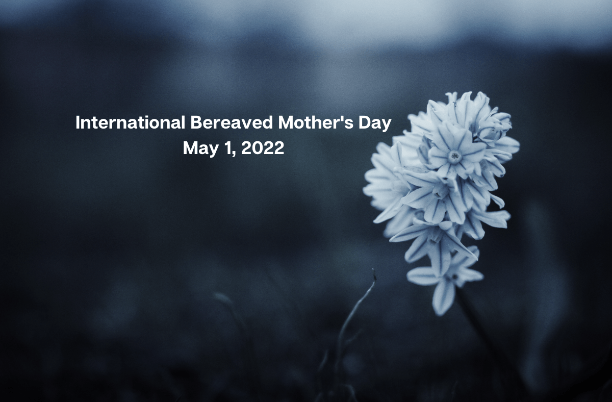 International Bereaved Mother’s Day&nbsp;2022